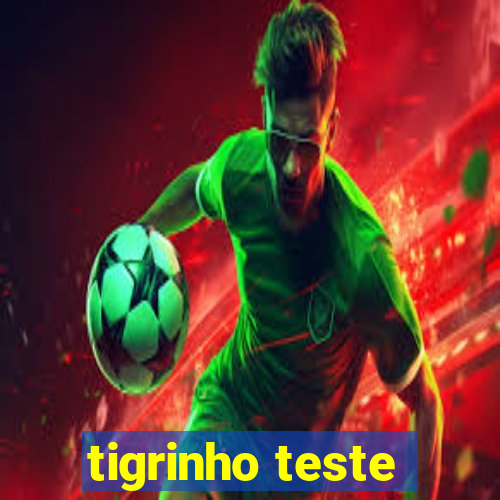 tigrinho teste